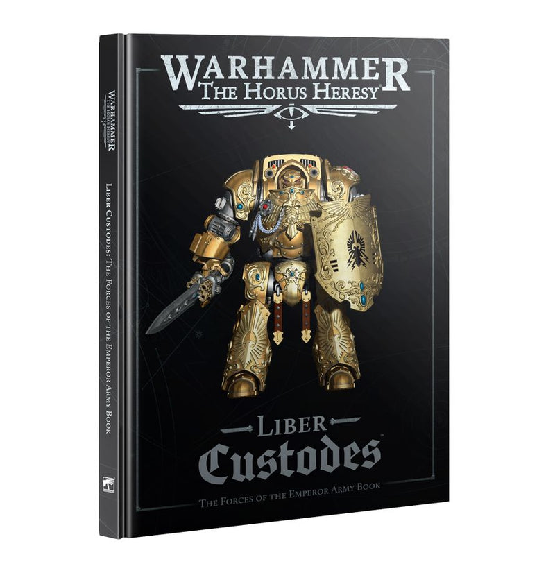 Warhammer Horus Heresy - Liber Custodes: The Forces of the Emperor Army Book (Anglais)