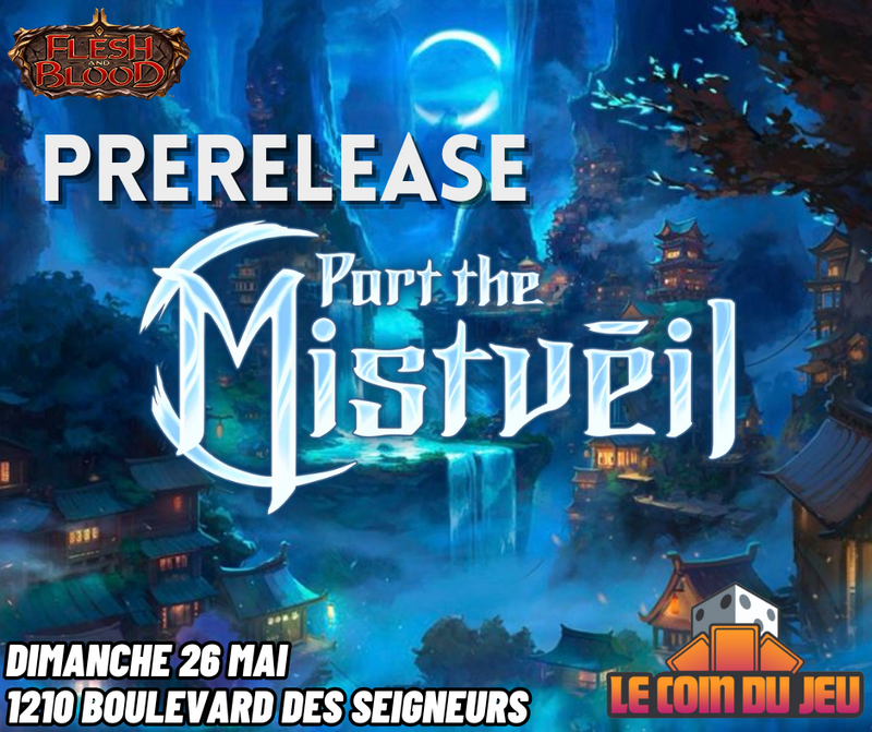 Flesh and Blood Part the Mistveil Prerelease Sealed Dimanche 26 mai 13h