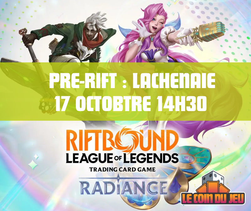 Pre-Rift Riftbound, Radiance Samedi 17 Octobre 14h30PM Lachenaie