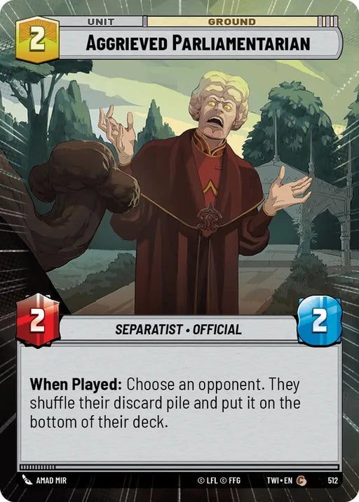 Aggrieved Parliamentarian (Hyperspace) (512) [Twilight of the Republic] - Star Wars: Unlimited Single