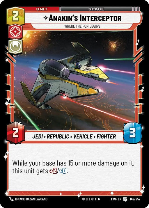 Anakin’s Interceptor - Where the Fun Begins (142/257) [Twilight of the Republic] - Star Wars: Unlimited Single