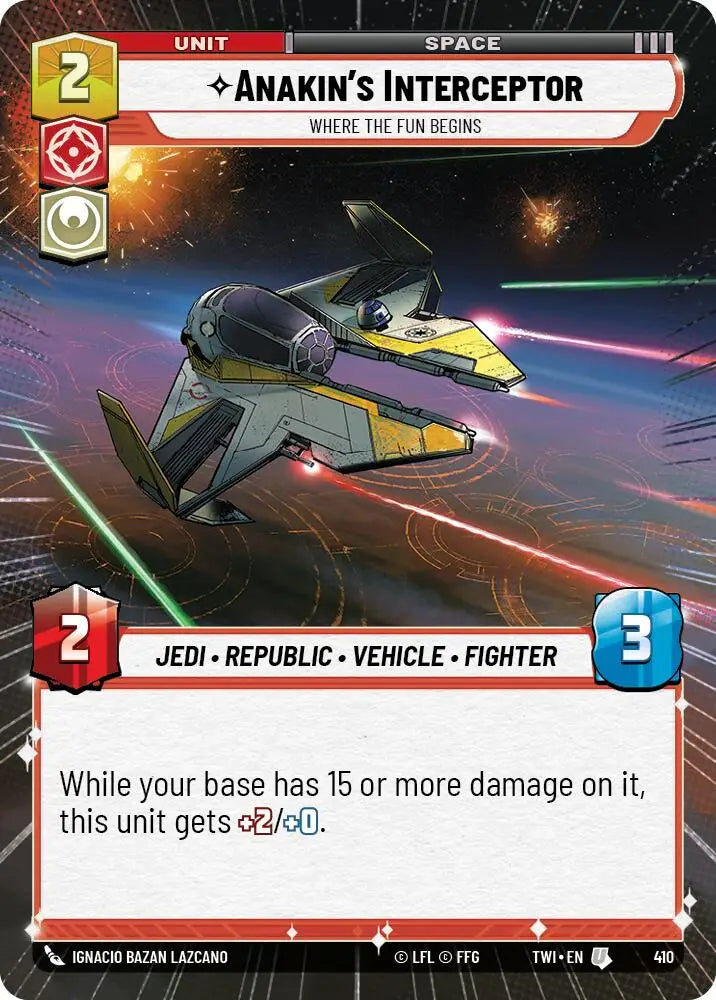 Anakin’s Interceptor - Where the Fun Begins (Hyperspace) (410) [Twilight of the Republic] - Star Wars: Unlimited Single
