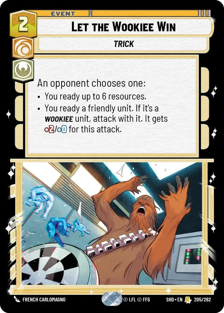 Let the Wookiee Win (205/262) [Shadows of the Galaxy] - Star Wars: Unlimited Single