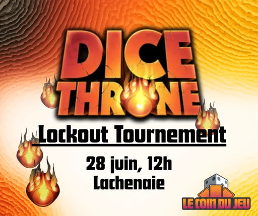 Lockout Amical Dice Throne! - Dimanche 28 Juin (Lachenaie) - Billet