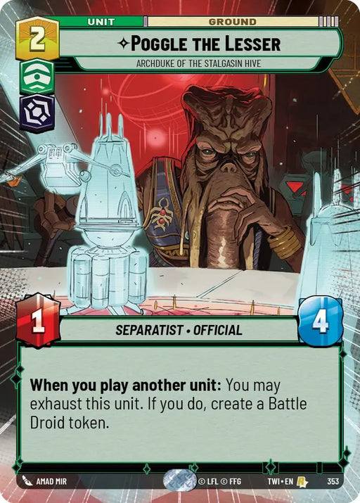 Poggle the Lesser - Archduke of the Stalgasin Hive (Hyperspace) (353) [Twilight of the Republic] - Star Wars: Unlimited